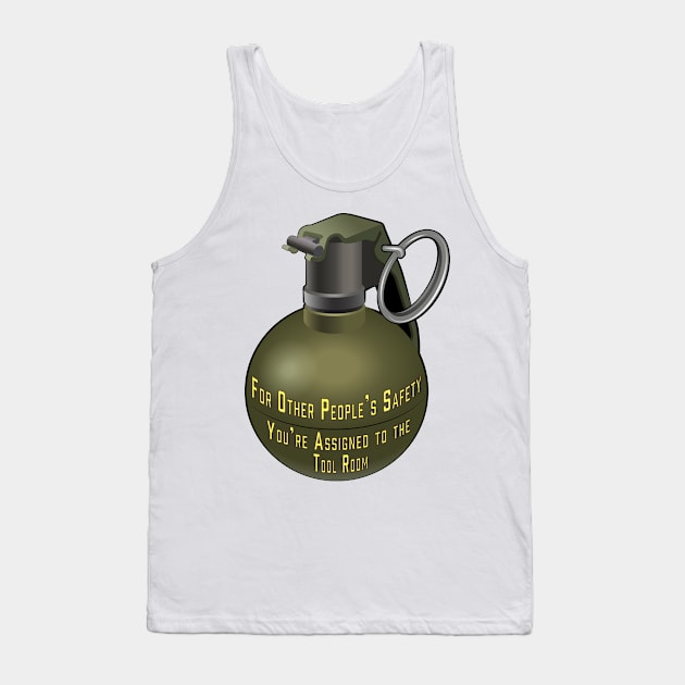 For Other People's Safety, You're Assigned to the Tool Room Tank Top by Redhouse Artisan